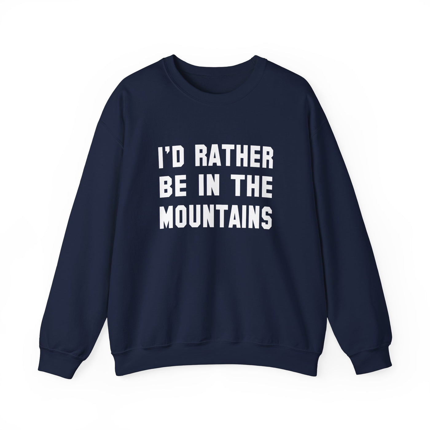 I'd Rather Be In The Mountains Crewneck Sweatshirt