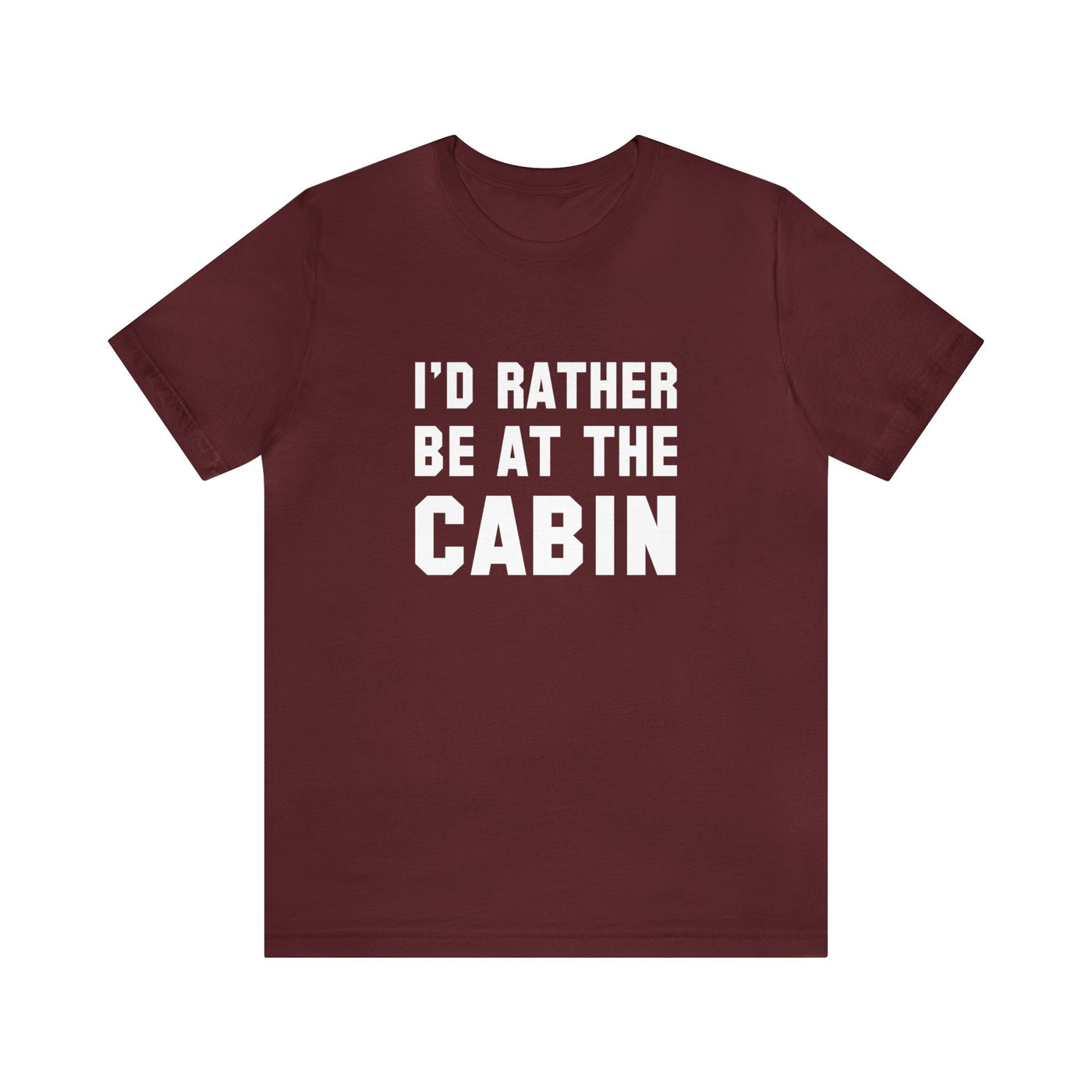 I'd Rather Be At The Cabin Unisex T-Shirt