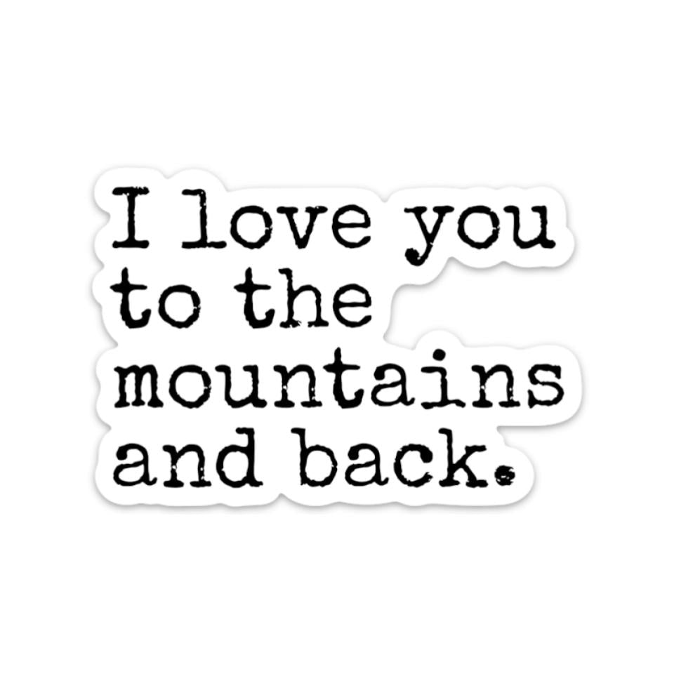 I Love You To The Mountains And Back Sticker