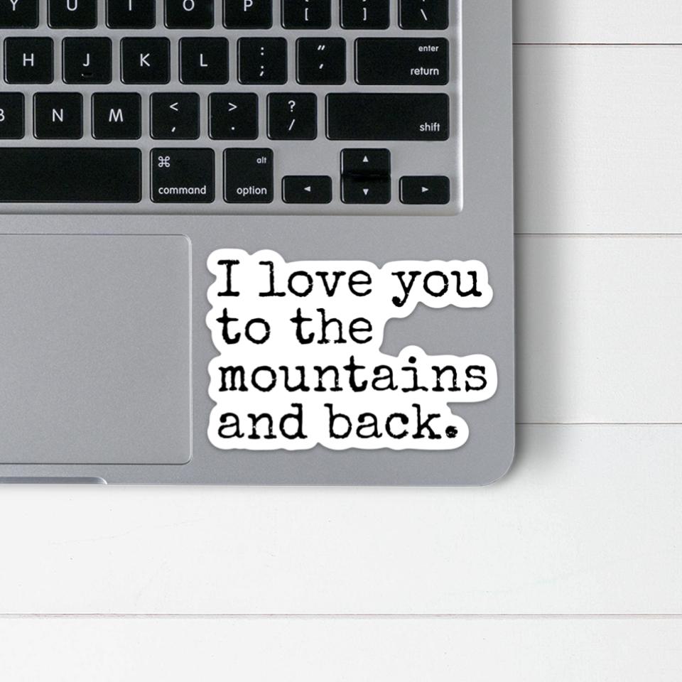 I Love You To The Mountains And Back Sticker