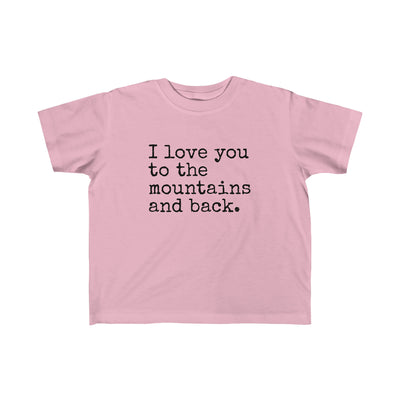 I Love You To The Mountains And Back Toddler Tee Pink / 2T - The Northwest Store