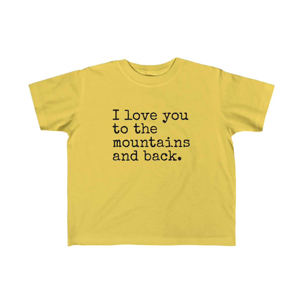 I Love You To The Mountains And Back Toddler Tee Butter / 2T - The Northwest Store