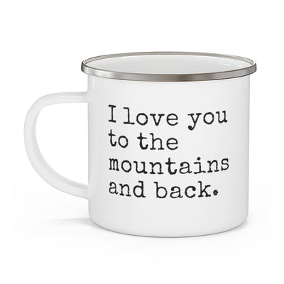 I Love You To The Mountains And Back Enamel Camping Mug 12oz - The Northwest Store