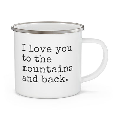 I Love You To The Mountains And Back Enamel Camping Mug - The Northwest Store