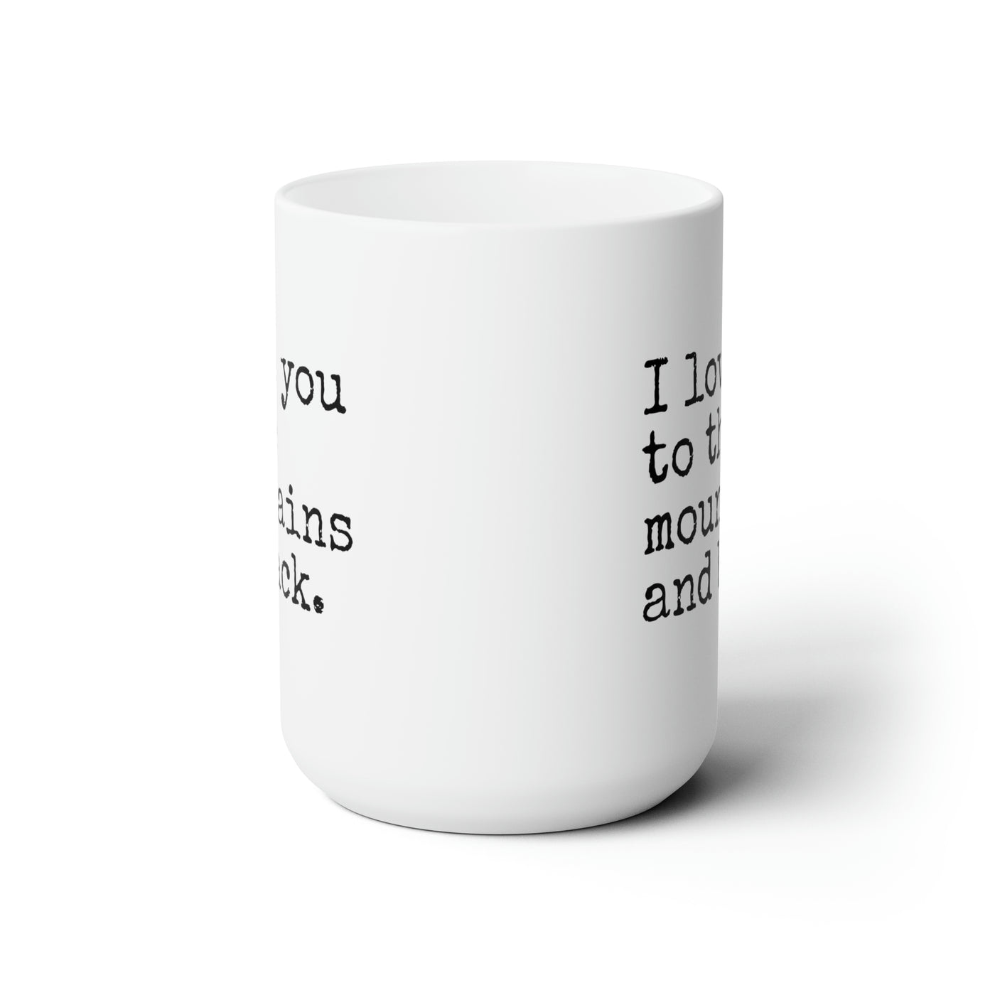 I Love You To The Mountains And Back 15 oz Ceramic Mug