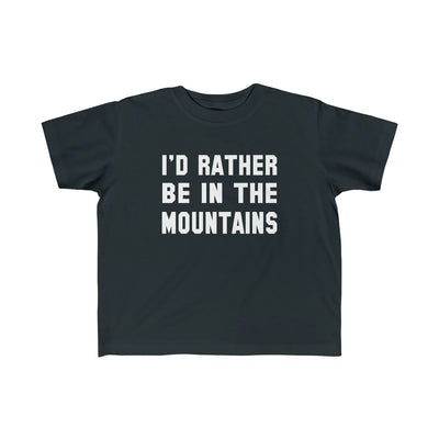 I'd Rather Be In The Mountains Toddler Tee Black / 2T - The Northwest Store