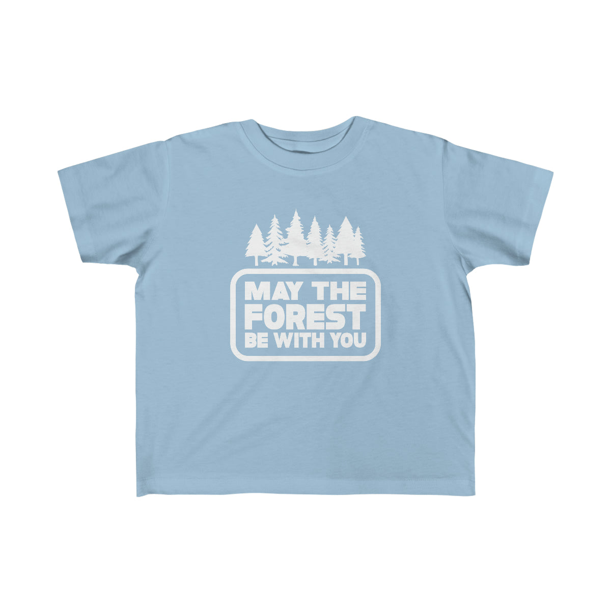 May The Forest Be With You Toddler Tee Light Blue / 2T - The Northwest Store